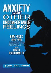 Anxiety and Other Uncomfortable Feelings, Kelleher Clem