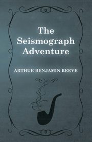 The Seismograph Adventure, Reeve Arthur Benjamin