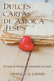 Cartas de Dulce Amor a Jesus, Lowery Crystal G.H.