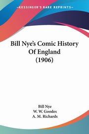 Bill Nye's Comic History Of England (1906), Nye Bill