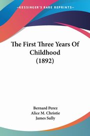 The First Three Years Of Childhood (1892), Perez Bernard