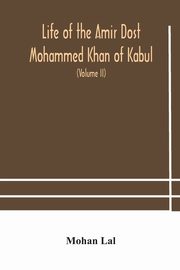 Life of the amir Dost Mohammed Khan of Kabul, Lal Mohan