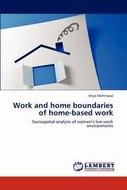 ksiazka tytu: Work and home boundaries of home-based work autor: Mahmood Atiya