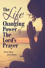 The Life Changing Power of The Lord's Prayer, Boone Tommy