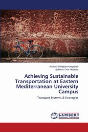 ksiazka tytu: Achieving Sustainable Transportation at Eastern Mediterranean University Campus autor: Dehghanmongabadi Abolfazl