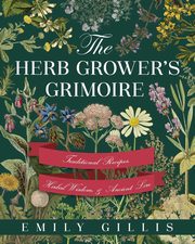 The Herb Grower's Grimoire, Gillis Emily