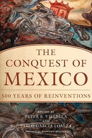 Conquest of Mexico, Villella Peter B.