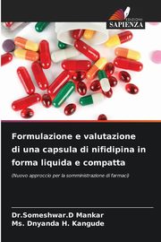 Formulazione e valutazione di una capsula di nifidipina in forma liquida e compatta, Mankar Dr.Someshwar.D