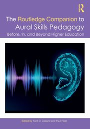 The Routledge Companion to Aural Skills Pedagogy, 
