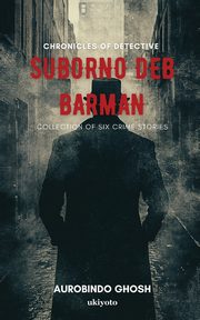 Chronicles of Detective Suborno Deb Barman, Aurobindo Ghosh