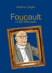 Foucault in 60 Minuten, Ziegler Walther