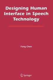 Designing Human Interface in Speech Technology, Chen Fang