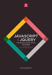 JavaScript i jQuery Interaktywne strony WWW dla kadego Podrcznik Front-End Developera, Duckett Jon