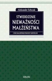 ksiazka tytu: Stwierdzenie niewanoci maestwa i inne maeskie procesy kocielne autor: Sobczak Aleksander