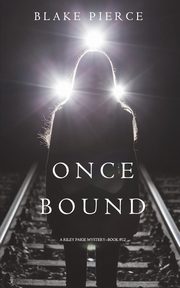 Once Bound (A Riley Paige Mystery-Book 12), Pierce Blake