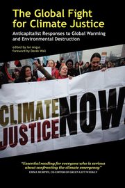 The Global Fight for Climate Justice - Anticapitalist Responses to Global Warming and Environmental Destruction, 