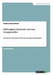 ksiazka tytu: Hilflosigkeit, Kontrolle und eine Gruppenrallye autor: Braun-Henle Andrea