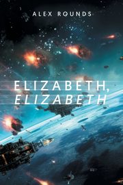 Elizabeth, Elizabeth, Rounds Alex