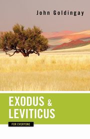 Exodus and Leviticus for Everyone, Goldingay John