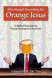The Gospel According to Orange Jesus, Fake News Reported by