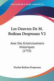 Les Oeuvres De M. Boileau Despreaux V2, Despreaux Nicolas Boileau