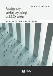 ksiazka tytu: Paradygmaty polskiej psychologii lat 80. XX wieku autor: Terelak Jan F.