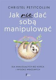 Jak nie da sob manipulowa, Petitcollin Christel