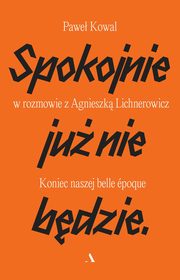 Spokojnie ju nie bdzie, Kowal Pawe, Lichnerowicz Agnieszka