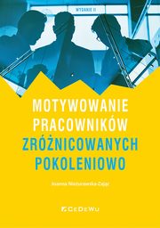 Motywowanie pracownikw zrnicowanych pokoleniowo, Nieurawska-Zajc Joanna