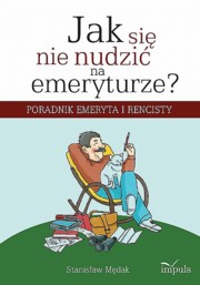 ksiazka tytu: Jak si nie nudzi na emeryturze autor: Mdak Stanisaw