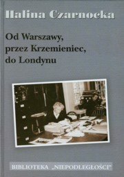 ksiazka tytu: Od Warszawy przez Krzemieniec do Londynu autor: Czarnocka Halina