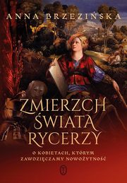 Zmierzch wiata rycerzy, Brzeziska Anna