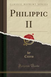 ksiazka tytu: Philippic II (Classic Reprint) autor: Cicero Cicero