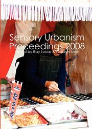 ksiazka tytu: Sensory Urbanism Proceedings autor: Lucas Ray