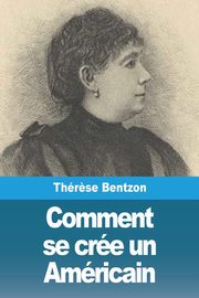 Comment se cre un Amricain, Bentzon Thr?se
