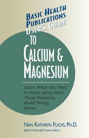 User's Guide to Calcium & Magnesium, Fuchs Nan Kathryn