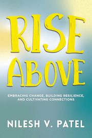 Rise Above, Patel Nilesh V.