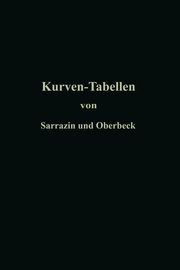 Taschenbuch Zum Abstecken Von Kreisbogen Mit Und Ohne Ubergangskurven Fur Eisenbahnen, Strassen Und Kanale, Sarrazin Otto