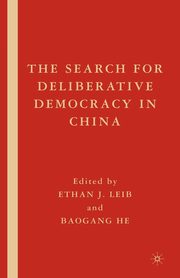 The Search for Deliberative Democracy in China, 