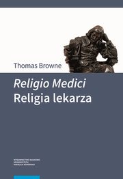 ksiazka tytu: Religio Medici Religia lekarza autor: Browne Thomas