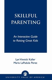 ksiazka tytu: Skillful Parenting autor: Kaller Lyn Vinnick