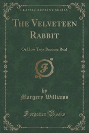ksiazka tytu: The Velveteen Rabbit autor: Williams Margery