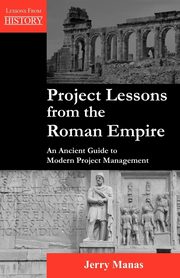Project Lessons from the Roman Empire, Manas Jerry