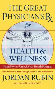 Great Physician's RX for Health and Wellness (International Edition), Rubin Jordan