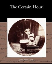 The Certain Hour, Cabell James Branch
