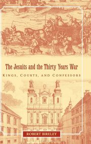 ksiazka tytu: The Jesuits and the Thirty Years War autor: Bireley Robert