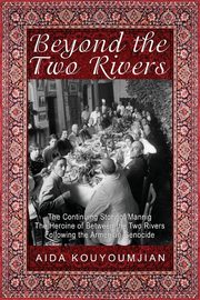 Beyond the Two Rivers, Kouyoumjian Aida