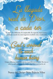 La Llegada Real De Dios, a Cada Ser, Vlez Nancy del Divino Ni?o Pulecio