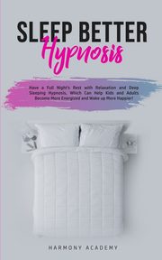 Sleep Better Hypnosis, Academy Harmony