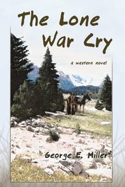 The Lone War Cry, Miller George E.